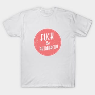 F*ck The Patriarchy T-Shirt